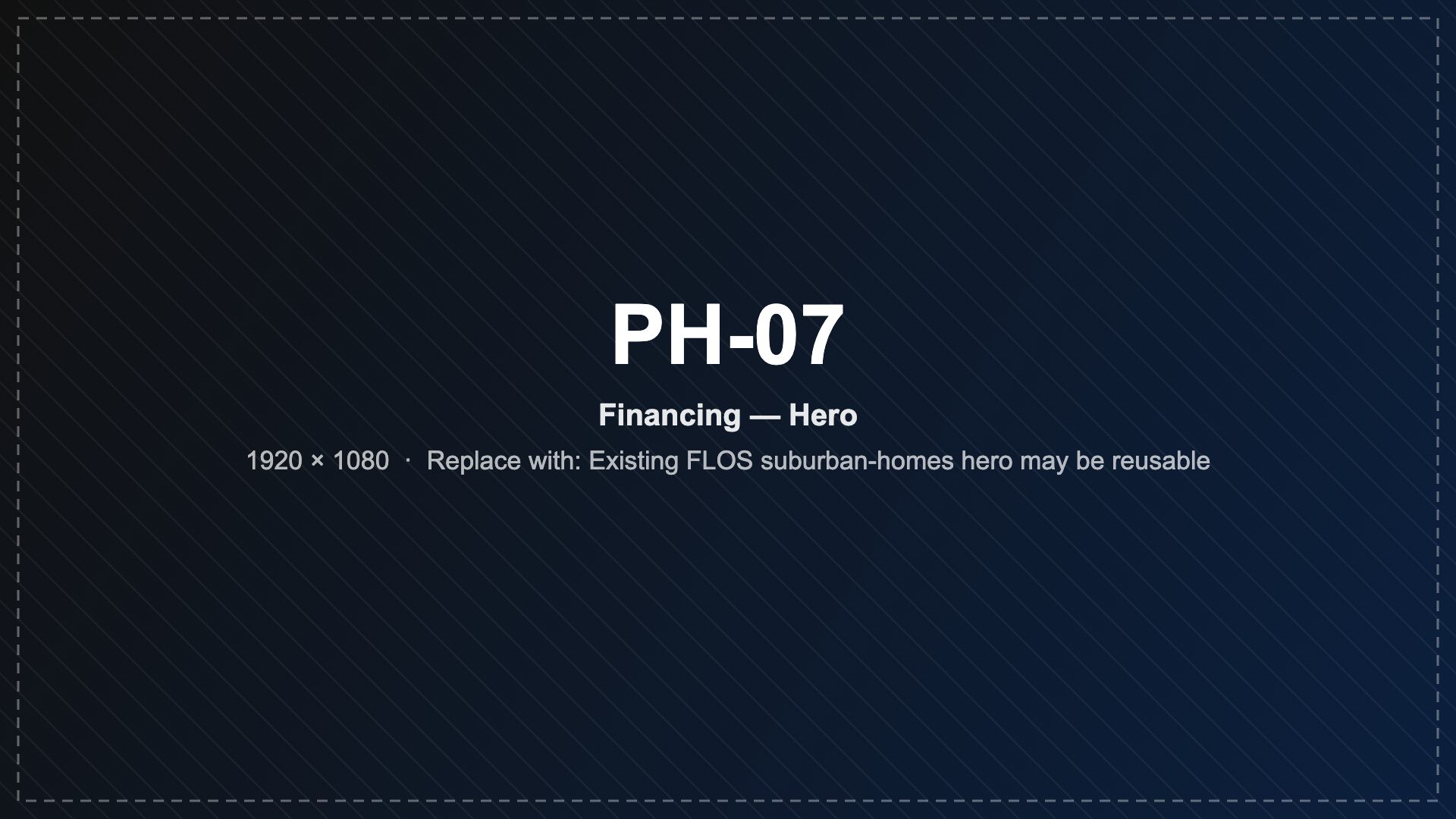 PH-07 placeholder — Existing FLOS suburban-homes hero may be reusable